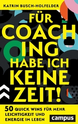 Für Coaching habe ich keine Zeit! -  Katrin Busch-Holfelder