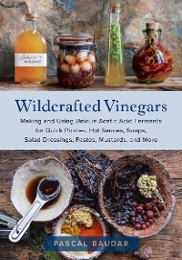 Wildcrafted Vinegars -  Pascal Baudar