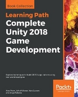 Complete Unity 2018 Game Development - Alan Thorn, John P. Doran, Alan Zucconi, Jorge Palacios