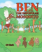 Ben the Unpopular Mosquito -  CP Clark