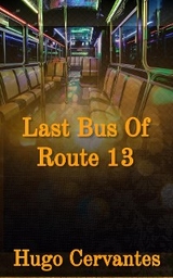 Last Bus Of Route 13 - Hugo Cervantes