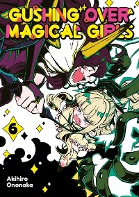 Gushing over Magical Girls: Volume 6 -  Ononaka Akihiro