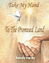 Take My Hand To The Promised Land - Sandy Hardy