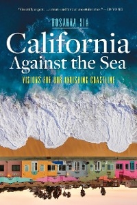 California Against the Sea -  Rosanna Xia
