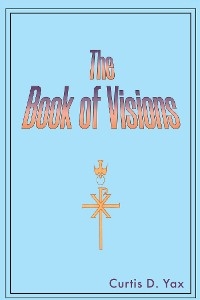 Book of Visions -  Curtis D. Yax
