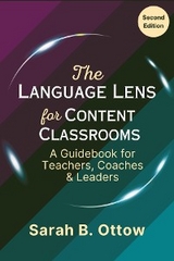 Language Lens for Content Classrooms (2nd Edition) -  Sarah Ottow