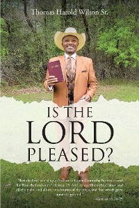 Is the Lord Pleased? -  Thomas Harold Wilson Sr