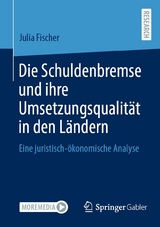 Die Schuldenbremse und ihre Umsetzungsqualität in den Ländern -  Julia Fischer