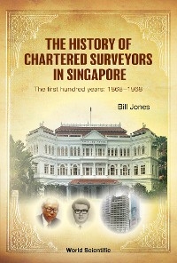 HISTORY OF CHARTERED SURVEYORS IN SINGAPORE, THE - Bill Jones