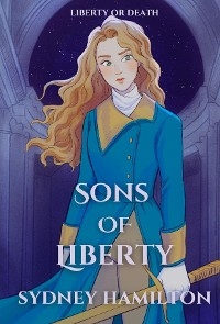 Sons of Liberty -  Sydney Hamilton