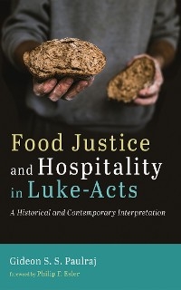Food Justice and Hospitality in Luke-Acts -  Gideon S. S. Paulraj