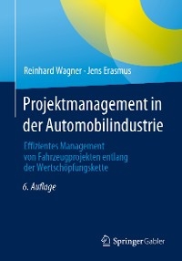 Projektmanagement in der Automobilindustrie - Reinhard Wagner; Jens Erasmus