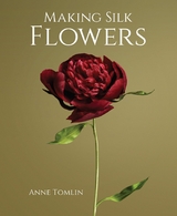 Making Silk Flowers -  Anne Tomlin