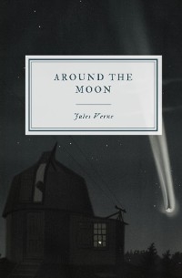 Around the Moon -  Jules Verne