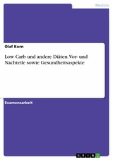 Low Carb und andere Diäten. Vor- und Nachteile sowie Gesundheitsaspekte - Olaf Korn