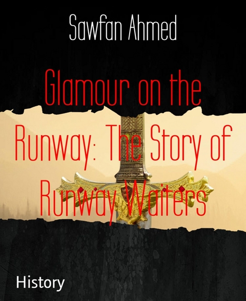 Glamour on the Runway: The Story of Runway Waiters - Sawfan Ahmed