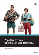 Populäre Irrtümer über Reisen und Tourismus - Albrecht Steinecke