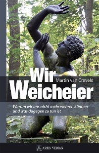 Wir Weicheier - Martin Van Creveld