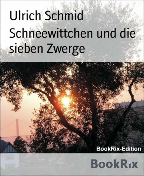 Schneewittchen und die sieben Zwerge - Ulrich Schmid