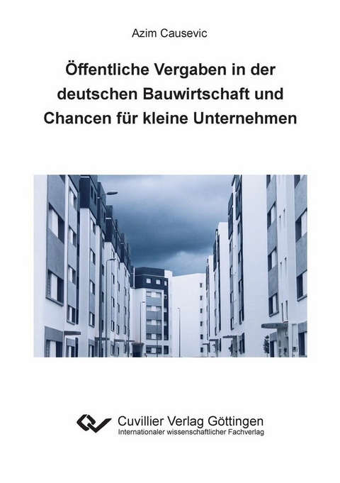 &#xD6;ffentliche Vergaben in der deutschen Bauwirtschaft und Chancen f&#xFC;r kleine Unternehmen -  Azim Causevic