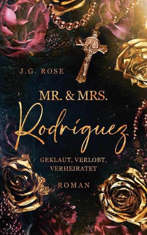 Mr. & Mrs. Rodríguez - Geklaut, verlobt, verheiratet -  J.G. Rose