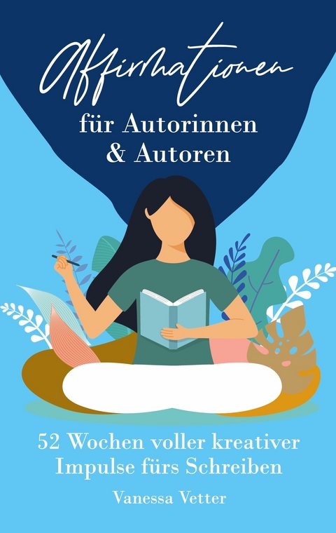 Affirmationen für Autorinnen & Autoren -  Vanessa Vetter