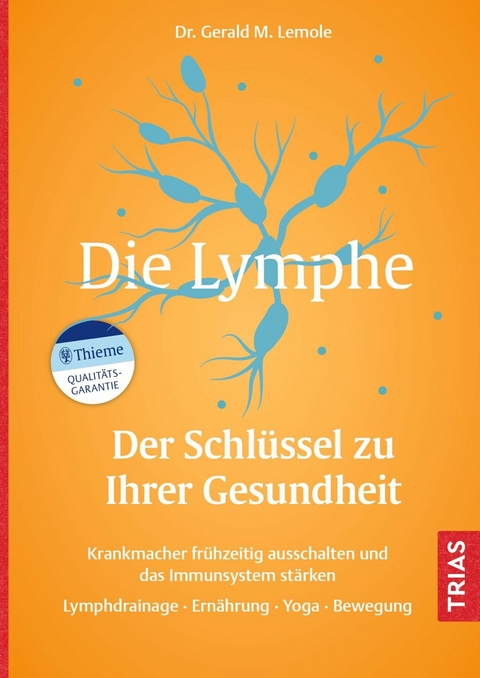 Die Lymphe - Der Schlüssel zu Ihrer Gesundheit -  Gerald M. Lemole