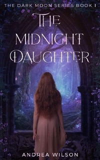 The Midnight Daughter - Andrea Wilson