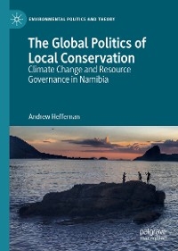 The Global Politics of Local Conservation -  Andrew Heffernan