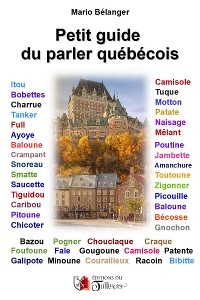 Petit guide du parler québécois -  Mario Belanger
