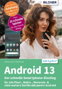 Android 13 - Der schnelle Smartphone-Einstieg - Anja Schmid, Andreas Lehner