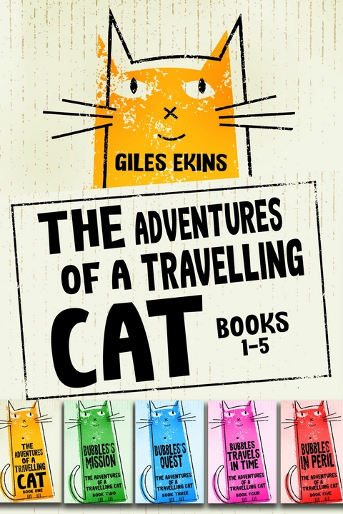 The Adventures Of A Travelling Cat - Books 1-5 -  Giles Ekins