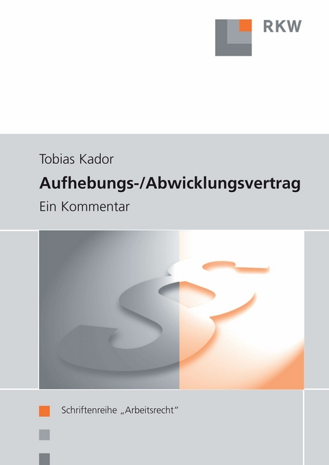 Aufhebungs- und Abwicklungsvertrag. -  Tobias Kador