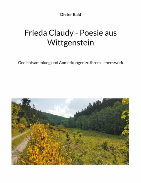 Frieda Claudy - Poesie aus Wittgenstein -  Dieter Bald