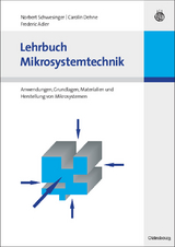 Lehrbuch Mikrosystemtechnik - Norbert Schwesinger, Carolin Dehne, Frederic Adler