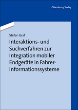 Interaktions- und Suchverfahren zur Integration mobiler Endgeräte in Fahrerinformationssysteme -  Stefan Graf