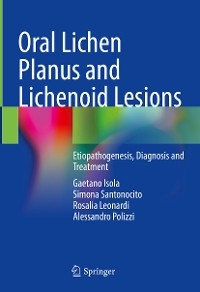Oral Lichen Planus and Lichenoid Lesions -  Gaetano Isola,  Simona Santonocito,  Rosalia Leonardi,  Alessandro Polizzi