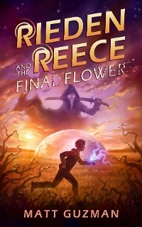 Rieden Reece and the Final Flower -  Matt Guzman