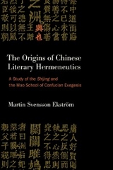 Origins of Chinese Literary Hermeneutics -  Martin Svensson Ekstrom