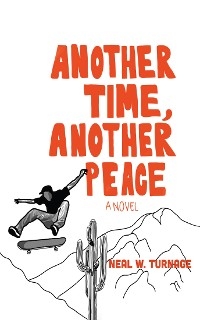 Another Time, Another Peace - Neal W. Turnage