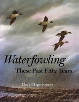 Waterfowling These Past Fifty Years -  David Hagerbaumer
