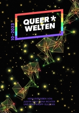 Queer*Welten 10-2023 - Melanie Vogltanz, Eleanor Bardilac, Simon Klemp, Eva-Maria Obermann, Jol Rosenberg, Clara Maj Dahlke, T. B. Persson