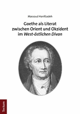 Goethe als Literat zwischen Orient und Okzident im 'West-östlichen Divan' -  Massoud Hanifzadeh