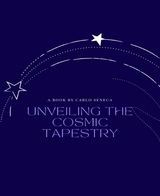 Unveiling the Cosmic Tapestry - Carlo Seneca