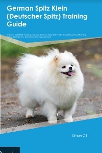 German Spitz Klein (Deutscher Spitz)  Training Guide  German Spitz Klein Training Includes - Simon Gill