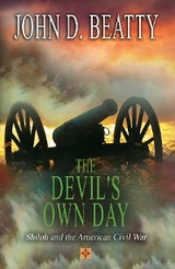 Devil's Own Day: Shiloh and the American Civil War -  John D Beatty