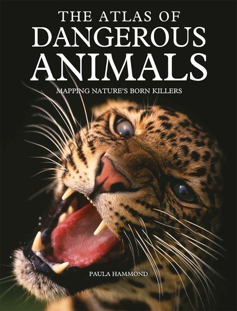 The Atlas of Dangerous Animals - Paula Hammond