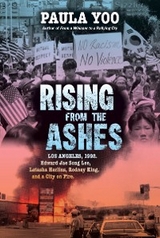 Rising from the Ashes: Los Angeles, 1992. Edward Jae Song Lee, Latasha Harlins, Rodney King, and a City on Fire - Paula Yoo