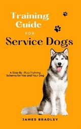 Training Guide for Service Dogs - James Bradley