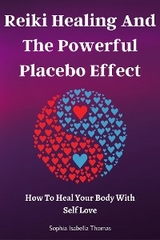 Reiki Healing And The Powerful Placebo Effect - Thomas Sophia Isabella